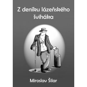 Miroslav Šilar - Z deníku lázeňského šviháka