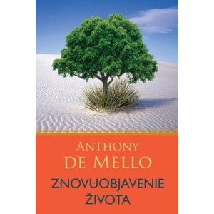 Anthony de Mello - Znovuobjavenie života