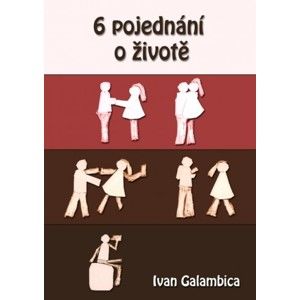 Ivan Galambica - 6 pojednání o životě