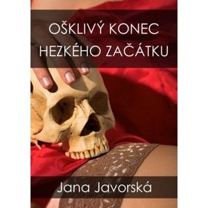 Jana Javorská - Ošklivý konec hezkého začátku