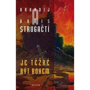 Arkadij Strugač, Boris Strugač - Je těžké být bohem