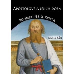 Karel Kýr - Apoštolové a jejich doba