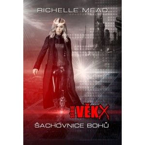 Richelle Mead - Věk X: Šachovnice bohů