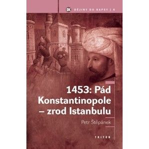 Petr Štěpánek - 1453: Pád Konstantinopole - zrod Istanbulu