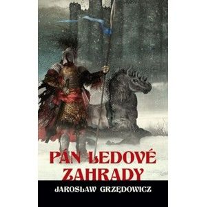 Jaroslaw Grzedowicz - Pán ledové zahrady - kniha 2