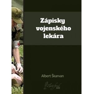 Albert Škarvan - Zápisky vojenského lekára