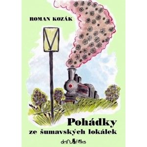 Roman Kozák - Pohádky ze šumavských lokálek