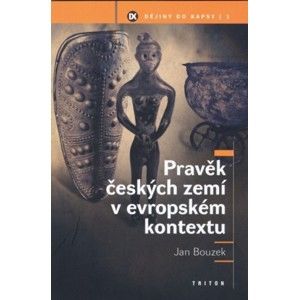 Jan Bouzek - Pravěk českých zemí v evropském kontextu