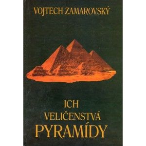 Vojtech Zamarovský - Ich veličenstvá pyramídy