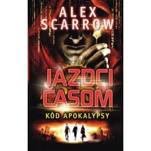 Alex Scarrow - Jazdci časom: Kód apokalypsy