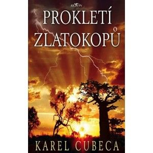 Karel Cubeca - Prokletí zlatokopů
