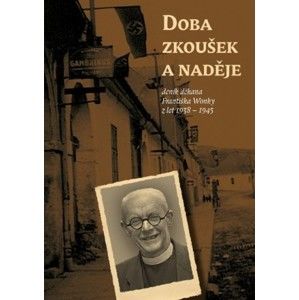 František Wonka - Doba zkoušek a naděje (deník děkana Františka Wonky z let 1938 - 1945)
