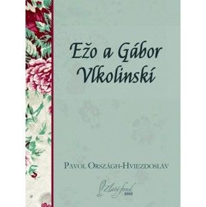 Pavol Országh-Hviezdoslav - Ežo a Gábor Vlkolinskí