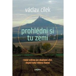 Václav Cílek - Prohlédni si tu zemi