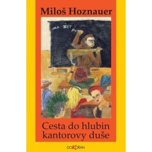 Miloš Hoznauer - Cesta do hlubin kantorovy duše