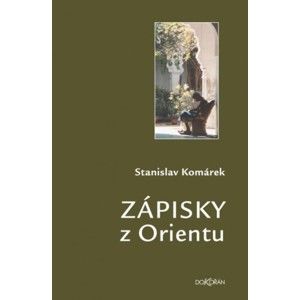 Stanislav Komárek - Zápisky z Orientu