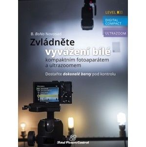 B. BoNo Novosad - Zvládněte vyvážení bílé s kompaktním fotoaparátem a ultrazoomem