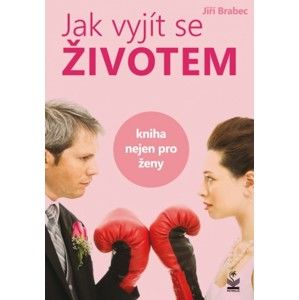 Jiří Brabec - Jak vyjít se životem