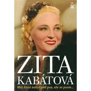 Zita Kabátová - Můj život nebyl pod psa, ale se psem
