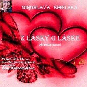 Miroslava Sihelská - Zbierka básní I.- Z lásky o láske