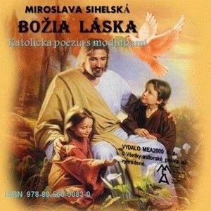 Miroslava Sihelská - Božia láska - katolícka poézia