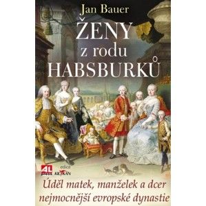 Jan Bauer - Ženy z rodu Habsburků