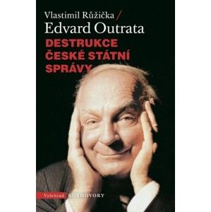 Edvard Outrata, Vlastimil Růžička - Destrukce české státní správy