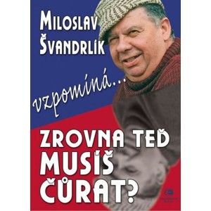 Miloslav Švandrlík - Zrovna teď musíš čůrat?