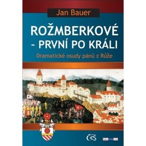 Jan Bauer - Rožmberkové - první po králi