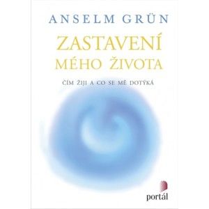 Anselm Grün - Zastavení mého života