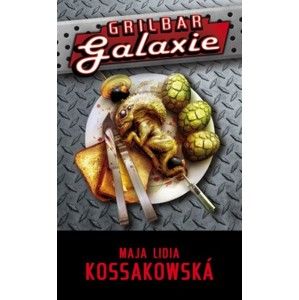 Maja Lidia Kossakowska - Grilbar Galaxie