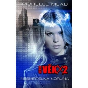 Richelle Mead - Věk X2: Nesmrtelná koruna