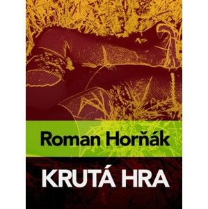 Roman Horňák - Krutá hra