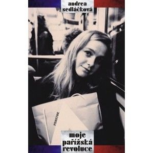 Andrea Sedláčková - Moje pařížská revoluce