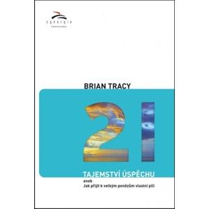Brian Tracy - 21 tajemství úspěchu
