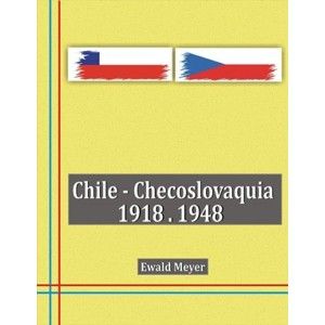Ewald Meyer - Chile - Checoslovaquia 1918-1948