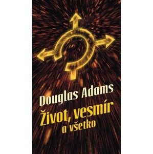 Douglas Adams - Život, vesmír a všetko