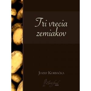 Jozef Korbačka - Tri vrecia zemiakov