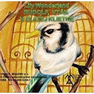 Lily Wonderland - Rudolf, vták v zlatej klietke