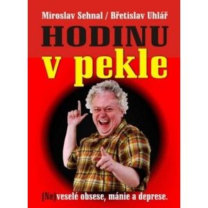 Miroslav Sehnal, Břetislav Uhlář - HODINU V PEKLE
