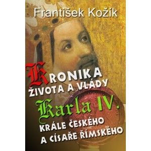 František Kožík - Kronika života a vlády Karla IV.