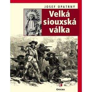 Josef Opatrný - Velká siouxská válka
