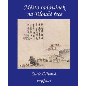 Lucie Olivová - Město radovánek na Dlouhé řece
