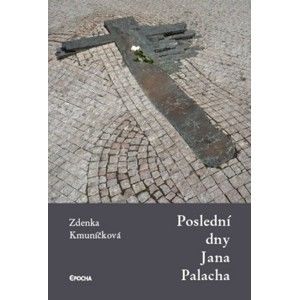 Zdenka Kmuníčková  - Poslední dny Jana Palacha