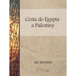 Ján Roháček - Cesta do Egypta a Palestíny