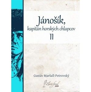 Gustáv Maršall-Petrovský - Jánošík, kapitán horských chlapcov II