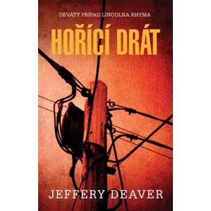Jeffery Deaver - Hořící drát