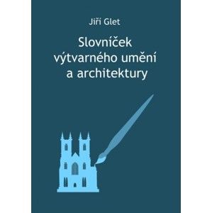 Jiří Glet - Slovníček výtvarného umění a architektury