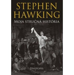 Stephen Hawking - Moja stručná história