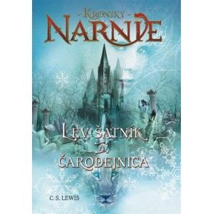 Clive Staples Lewis - Lev, šatník a čarodejnica - Kroniky Narnie (Kniha 2)